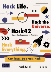Poster met veel leuke icoontjes. Daar doorheen de teksten: Hack life. Hack the universe. Hack everything. Kom langs. Doe mee. Hack. Hack42 - open hackerspace in Arnhem. Hack42.nl